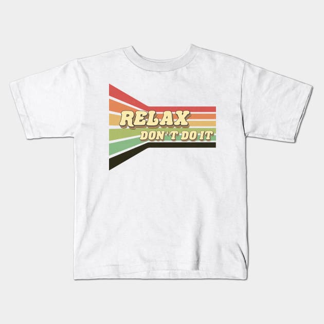 80's Relax Don't Do It Kids T-Shirt by edwardechoblue